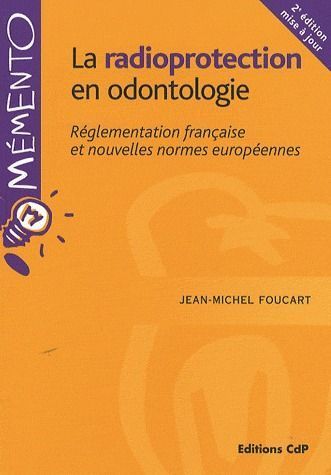 LA RADIOPROTECTION EN ODONTOLOGIE - REGLEMENTATION FRANCAISE ET NOUVELLES NORMES EUROPEENNES