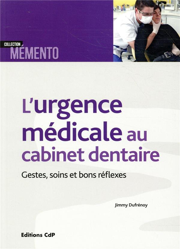 L'URGENCE MEDICALE AU CABINET DENTAIRE - GESTES, SOINS ET BONS REFLEXES