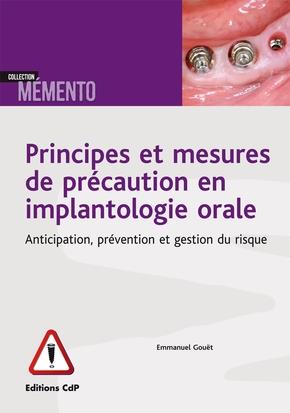 PRINCIPES ET MESURES DE PRECAUTION EN IMPLANTOLOGIE - ANTICIPER ET PREVENIR LE RISQUE