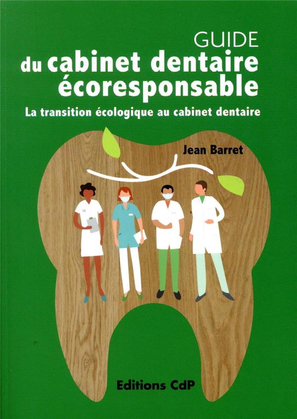 GUIDE DU CABINET DENTAIRE ECO-RESPONSABLE - LA TRANSITION ECOLOGIQUE AU CABINET DENTAIRE