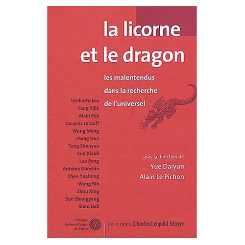 LA LICORNE ET LE DRAGON - LES MALENTENDUS DANS LA RECHERCHE DE L'UNIVERSEL