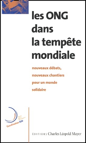 LES ONG DANS LA TEMPETE MONDIALE - NOUVEAUX DEBATS, NOUVEAUX CHANTIERS POUR UN MONDE SOLIDAIRE