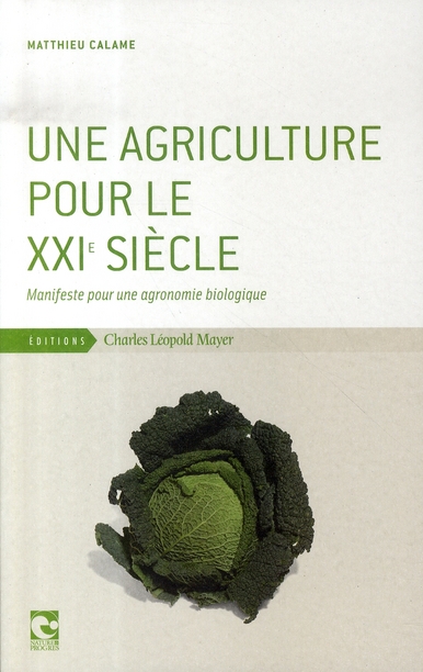 UNE AGRICULTURE POUR LE XXIE SIECLE - MANIFESTE POUR UNE AGRONOMIE BIOLOGIQUE