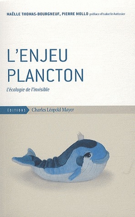 L' ENJEU PLANCTON - L'ECOLOGIE DE L'INVISIBLE