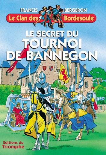 LE CLAN DES BORDESOULE - T17 - LE SECRET DU TOURNOI DE BANNEGON