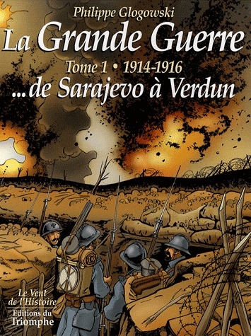 LA GRANDE GUERRE TOME 1 - 1914-1916 DE SARAJEVO A VERDUN, TOME 1