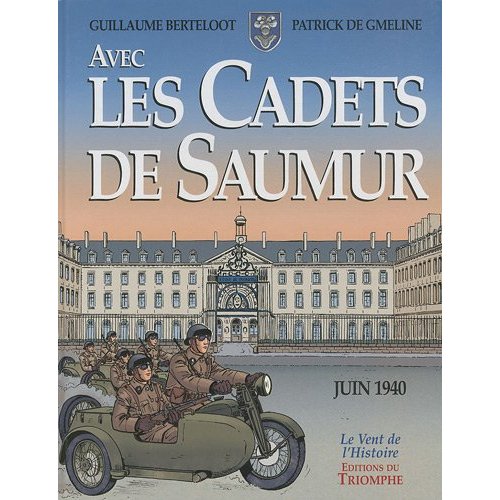 LE VENT DE L'HISTOIRE - AVEC LES CADETS DE SAUMUR JUIN 1940