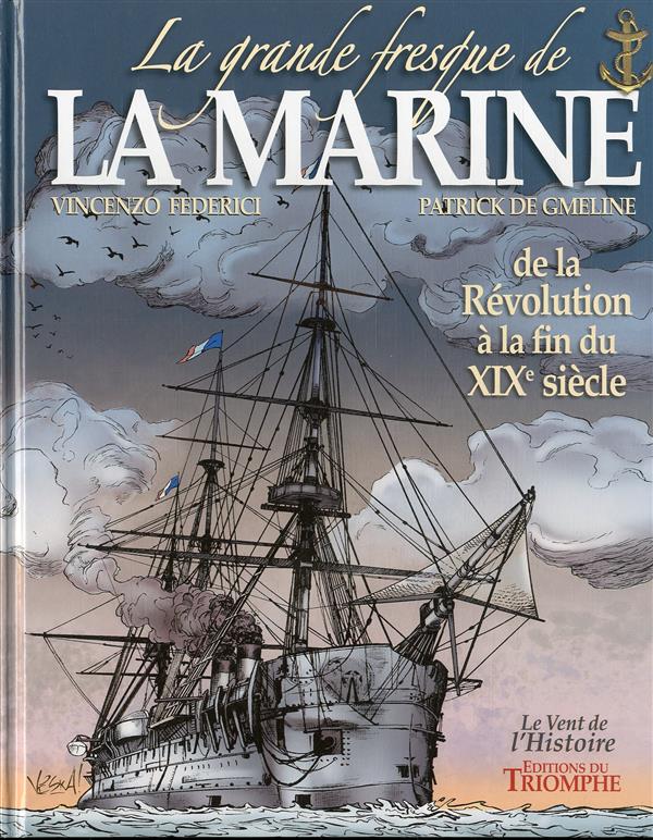 LA GRANDE FRESQUE DE LA MARINE, DE LA REVOLUTION A LA FIN DU XIXE SIECLE, TOME 3