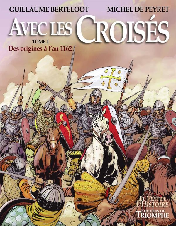 AVEC LES CROISES - DES ORIGINES A L'AN 1162, TOME 1