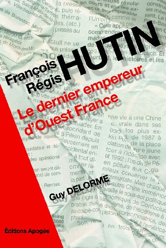 FRANCOIS-REGIS HUTIN - LE DERNIER EMPEREUR D'OUEST FRANCE