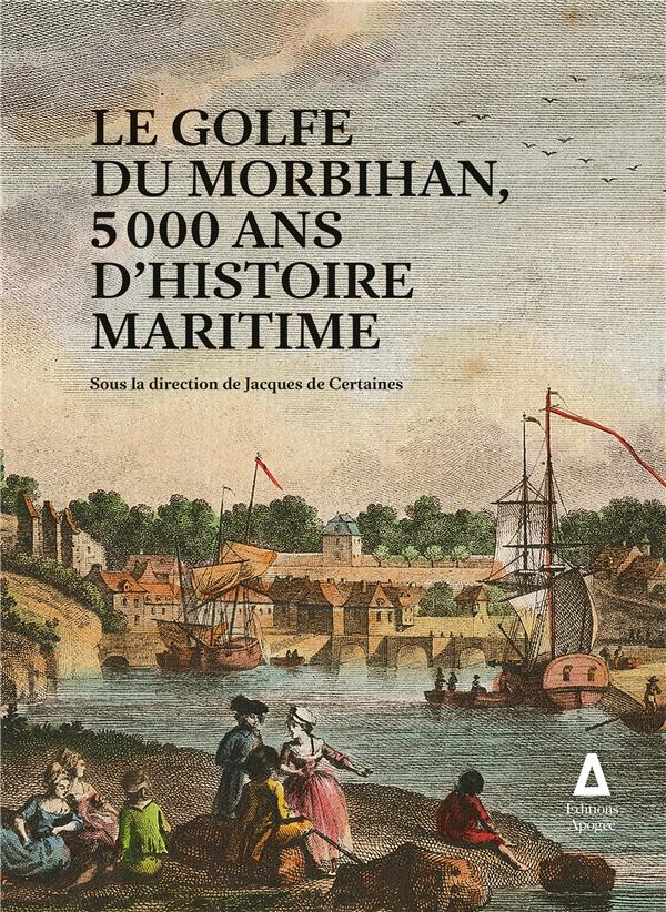 LE GOLFE DU MORBIHAN - 5000 ANS D'HISTOIRE MARITIME