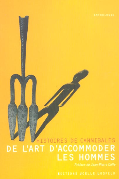 DE L'ART D'ACCOMMODER LES HOMMES - HISTOIRES DE CANNIBALES