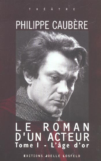 LE ROMAN D'UN ACTEUR (TOME 1-L'AGE D'OR) - EPOPEE BURLESQUE