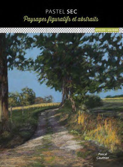 PASTEL SEC - PAYSAGES FIGURATIFS ET ABSTRAITS
