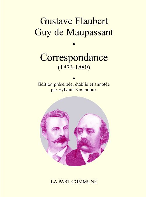 CORRESPONDANCE 1873 1880 FLAUBERT MAUPASSANT