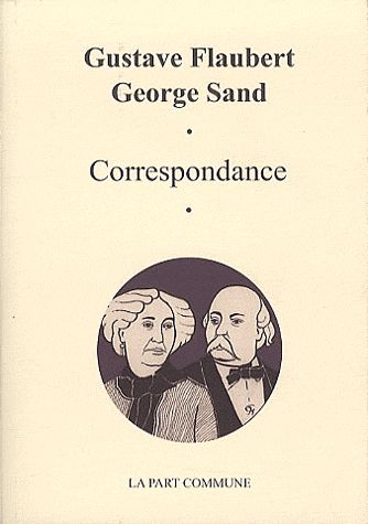 CORRESPONDANCE GUSTAVE FLAUBERT GEORGE SAND.