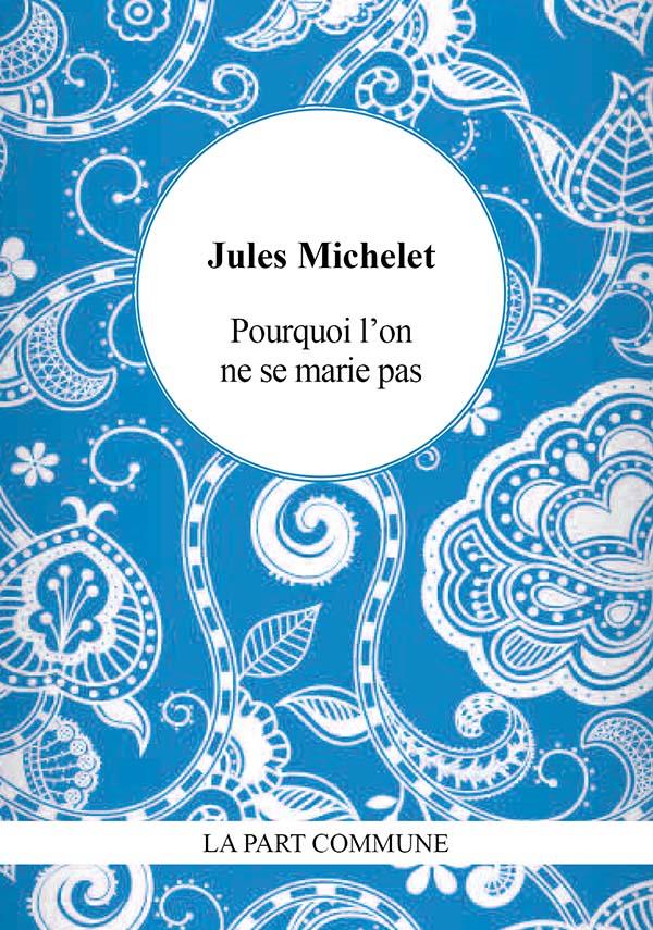 POURQUOI L'ON NE SE MARIE PAS