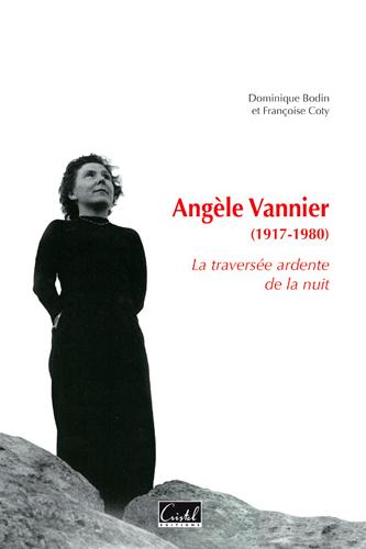 ANGELE VANNIER (1917-1980) LA TRAVERSEE ARDENTE DE LA NUIT