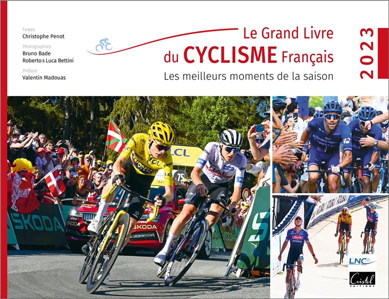 LE GRAND LIVRE DU CYCLISME FRANCAIS. LES MEILLEURS MOMENTS DE LA SAISON 2023