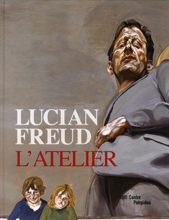 LUCIAN FREUD - L'ATELIER (RELIE)