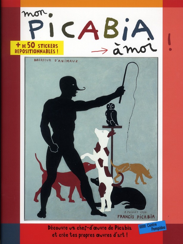 MON PICABIA A MOI ! - + DE 50 STICKERS REPOSITIONNABLES !