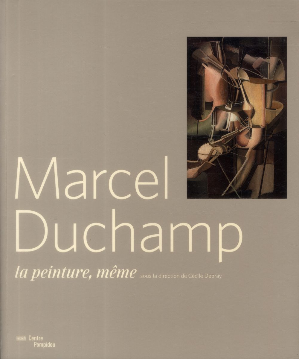 MARCEL DUCHAMP-LA PEINTURE MEME 1910-1923-CATALOGUE EXPO.