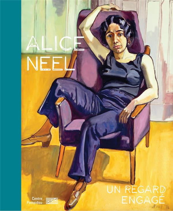 ALICE NEEL - UN REGARD ENGAGE CATALOGUE DE L'EXPOSITION