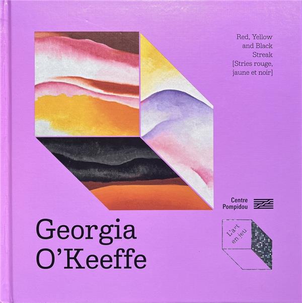 L'ART EN JEU - RED, YELLOW AND BLACK STREAK [STRIES ROUGE, JAUNE ET NOIR], GEORGIA O'KEEFFE