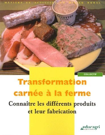 TRANSFORMATION CARNEE A LA FERME : CONNAITRE LES DIFFERENTS PRODUITS ET LEUR FABRICATION