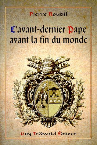 AVANT-DERNIER PAPE AVANT LA FIN DU MONDE