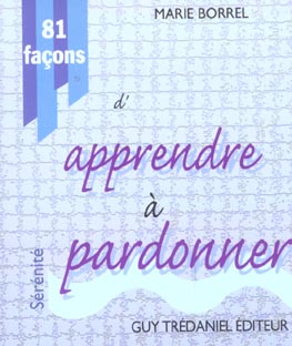 81 FACONS D'APPRENDRE A PARDONNER