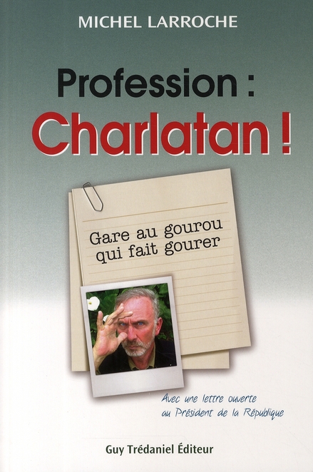 PROFESSION : CHARLATAN ! - GARE AU GOUROU QUI FAIT GOURER