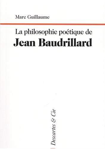 LA PHILOSOPHIE POETIQUE DE JEAN BAUDRILLARD