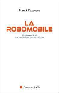 LA ROBOMOBILE - UN NOUVEAU DROIT A LA MOBILITE DURABLE ET SOLIDAIRE