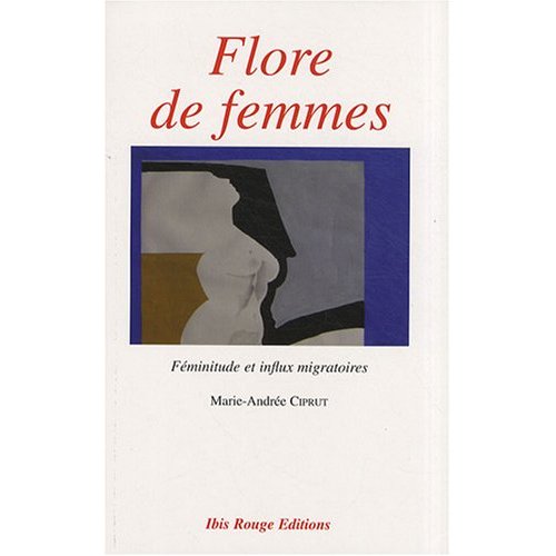 FLORE DE FEMMES - FEMINITUDE ET INFLUX MIGRATOIRES