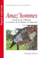AMAZ'HOMMES. SCIENCES DE L'HOMME ET SCIENCES DE LA NATURE EN AMAZONIE