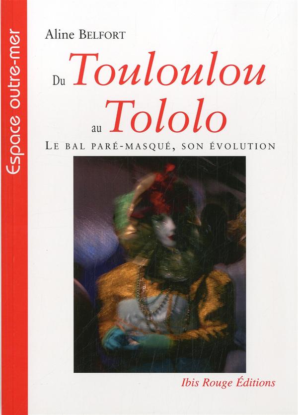 DU TOULOULOU AU TOLOLO. LE BAL PARE-MASQUE - SON EVOLUTION