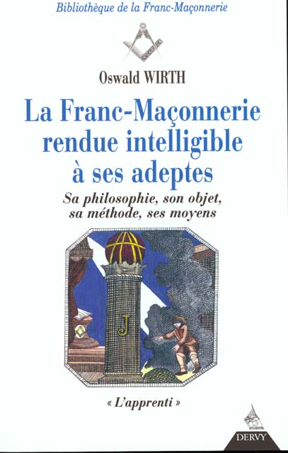 FRANC-MACONNERIE RENDUE INTELLIGIBLE A SES ADEPTES, L'APPRENTI