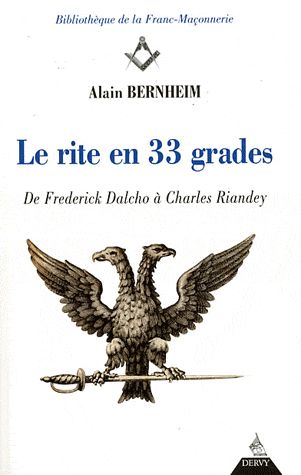 LE RITE EN 33 GRADES - DE FREDERICK DALCHO A CHARLES RIANDEY