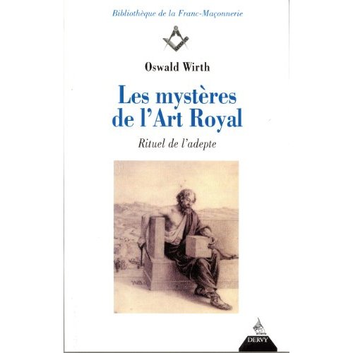 LES MYSTERES DE L'ART ROYAL - RITUEL DE L'ADEPTE