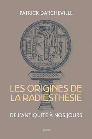 LA RADIESTHESIE DE L'ANTIQUITE A NOS JOURS