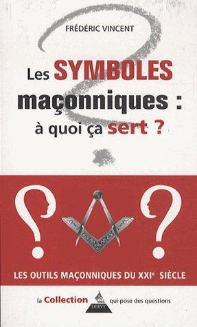 SYMBOLES MACONNIQUES : A QUOI CA SERT ?
