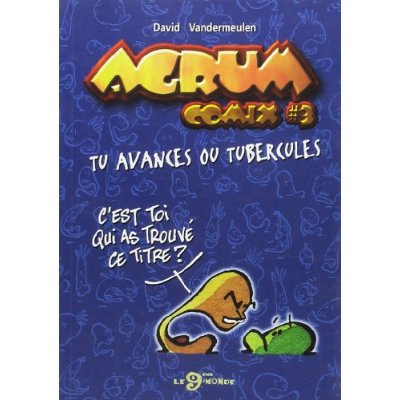 AGRUM COMIX #3 - TU AVANCES OU TUBERCULES