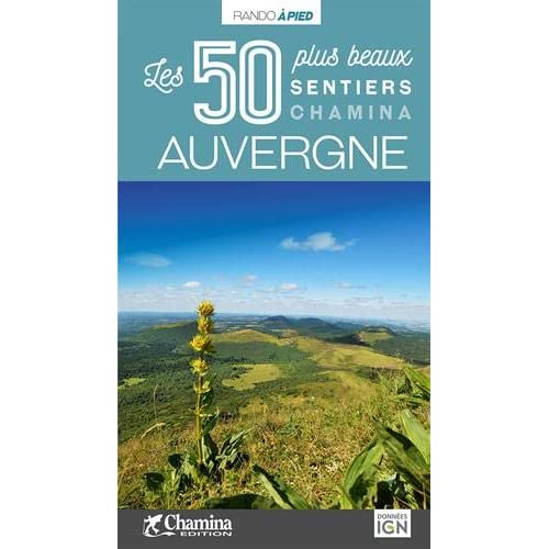 AUVERGNE - LES 50 PLUS BEAUX SENTIERS