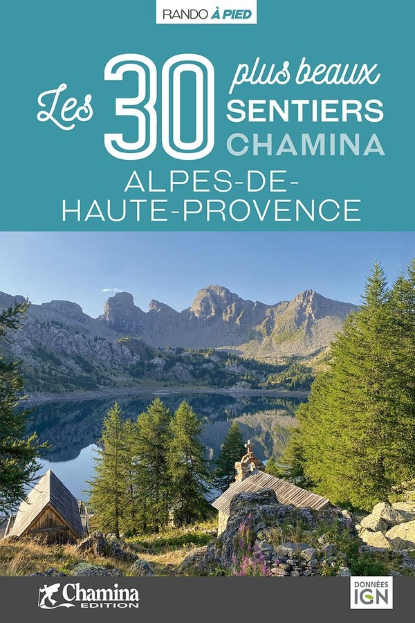 ALPES DE HAUTE PROVENCE LES 30 PLUS BEAUX SENTIERS