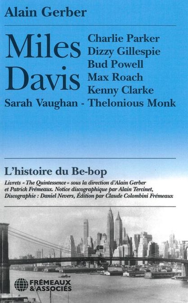 MILES DAVIS, L HISTOIRE DU BE-BOP - CHARLIE PARKER DIZZY GILLESPIE BUD POWELL MAX ROACH KENN
