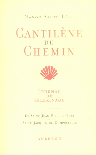 CANTILENE DU CHEMIN - JOURNAL DE PELERINAGE
