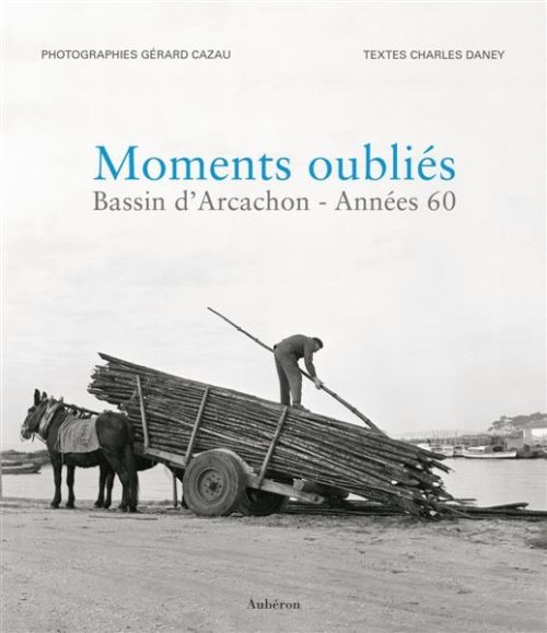 MOMENTS OUBLIES - BASSIN D'ARCACHON, ANNEES 60
