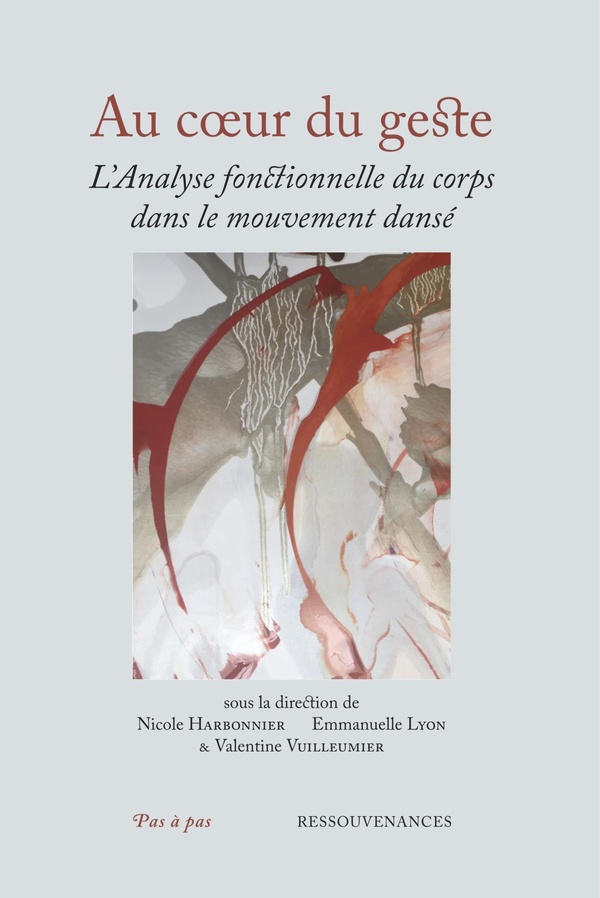 AU COEUR DU GESTE - L'ANALYSE FONCTIONNELLE DU CORPS DANS LE MOUVEMENT DANSE