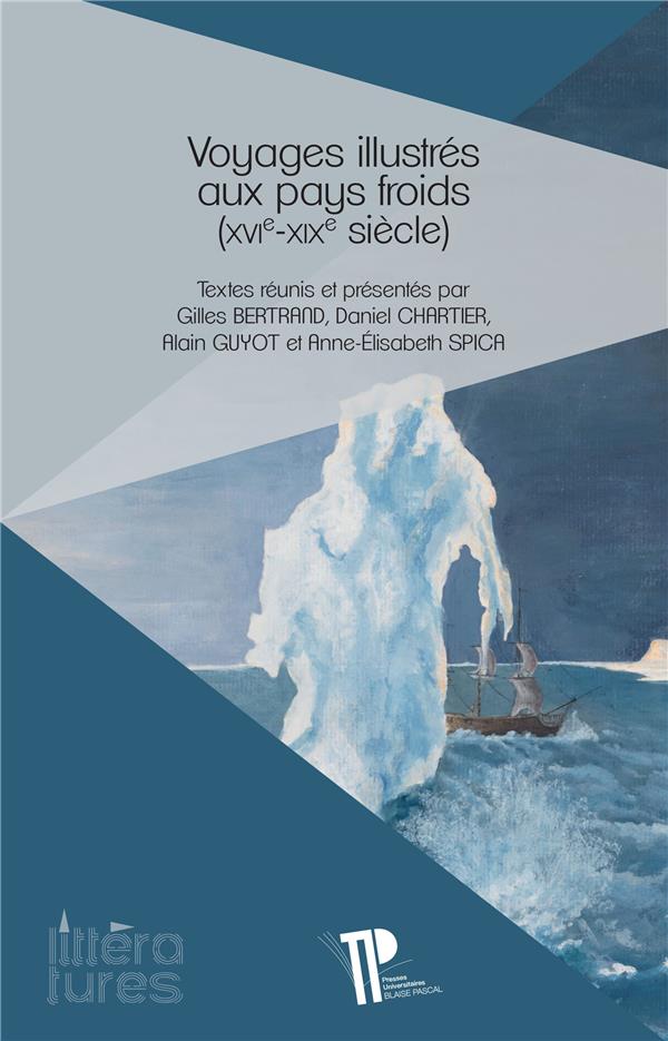 VOYAGES ILLUSTRES AUX PAYS FROIDS (XVIE-XIXE SIECLE)